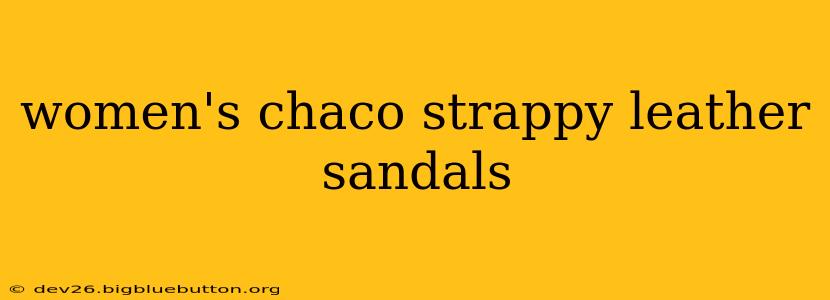 women's chaco strappy leather sandals