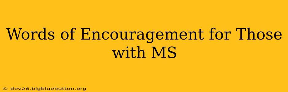 Words of Encouragement for Those with MS