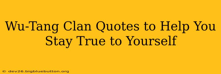 Wu-Tang Clan Quotes to Help You Stay True to Yourself