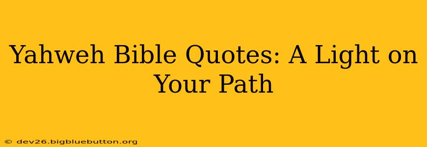 Yahweh Bible Quotes: A Light on Your Path