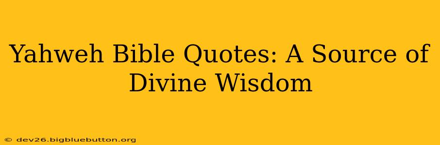 Yahweh Bible Quotes: A Source of Divine Wisdom