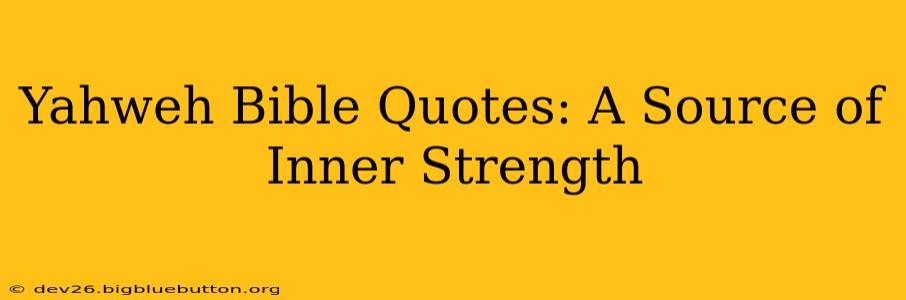 Yahweh Bible Quotes: A Source of Inner Strength
