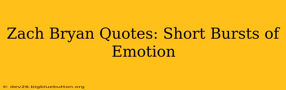 Zach Bryan Quotes: Short Bursts of Emotion